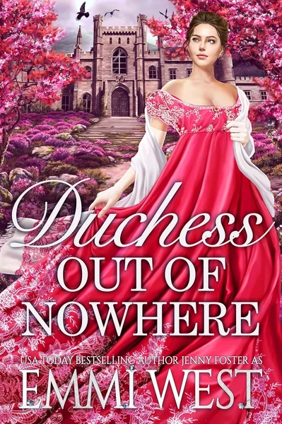Duchess Out Of Nowhere: A Historical Regency Romance