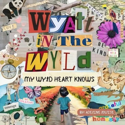 Wyatt in the Wyld: My Wyld Heart Knows