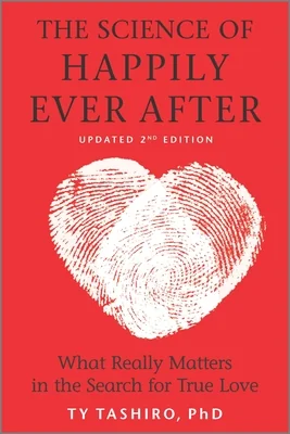 The Science of Happily Ever After: What Really Matters in the Search for True Love
