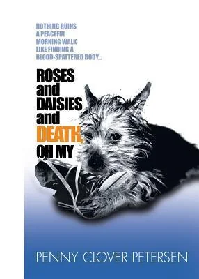 Roses and Daisies and Death, Oh My!