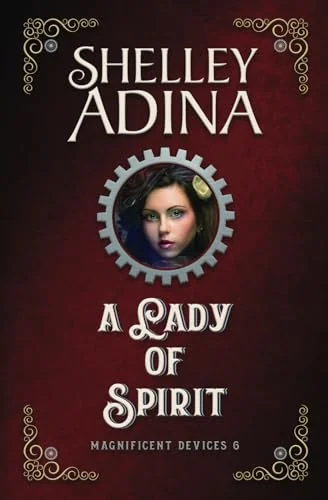 A Lady of Spirit: A steampunk adventure novel
