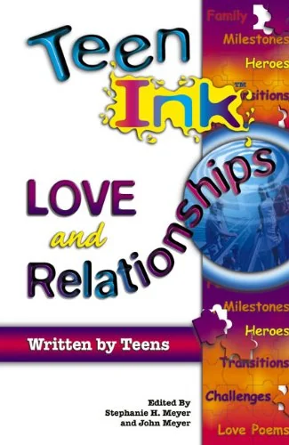 Teen Ink: Love and Relationships