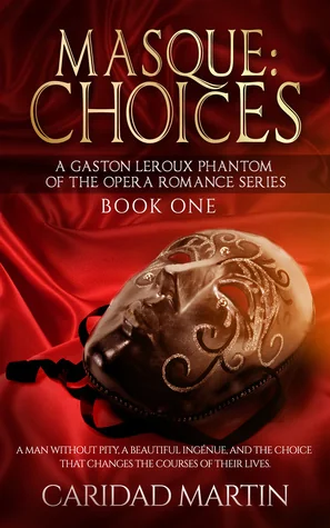 Masque: Choices, (A Gaston Leroux Phantom of the Opera Romance series) Book One