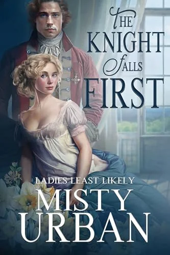 The Knight Falls First (Ladies Least Likely Book 7)
