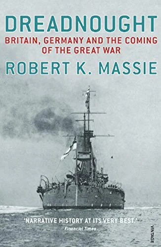 Dreadnought: Britain, Germany and the Coming of the Great War