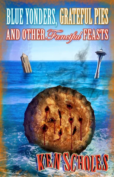 Blue Yonders, Grateful Pies and Other Fanciful Feasts