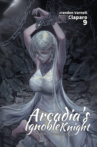 Arcadia's Ignoble Knight, Vol. 9: The War of Emergence II