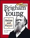 Brigham Young: Mormon and Pioneer