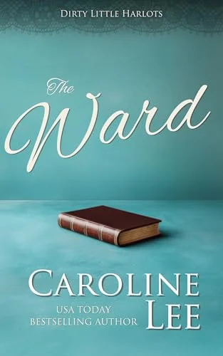 The Ward (Dirty Little Harlots Book 1)