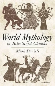 World Mythology in Bite-Sized Chunks