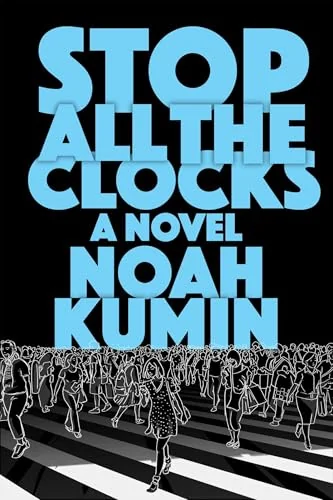 Stop All the Clocks: A Novel