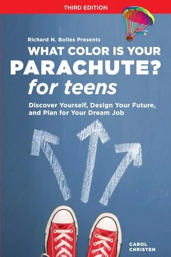 What Color Is Your Parachute? for Teens: Discover Yourself, Design Your Future, and Plan for Your Dream Job