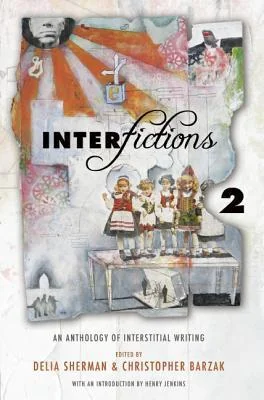Interfictions: An Anthology of Interstitial Writing