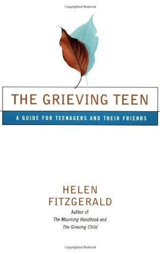 The Grieving Teen : A Guide for Teenagers and Their Friends