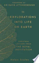 11 Explorations into Life on Earth: Christmas Lectures from the Royal Institution