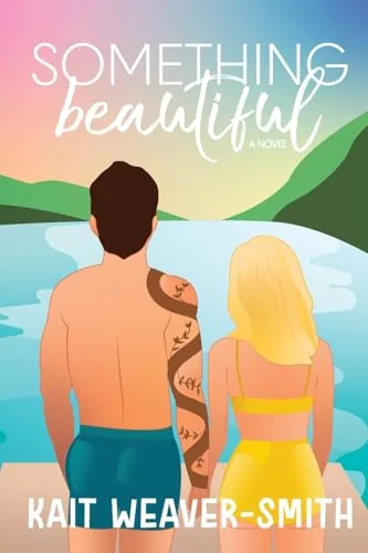 Something Beautiful: A Small Town Love-After-Loss Romance