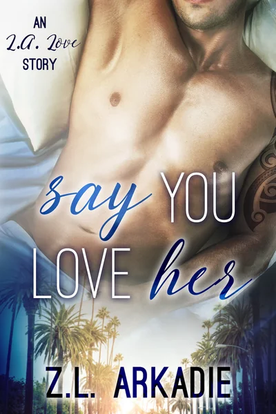 Say You Love Her: An L.A. Love Story