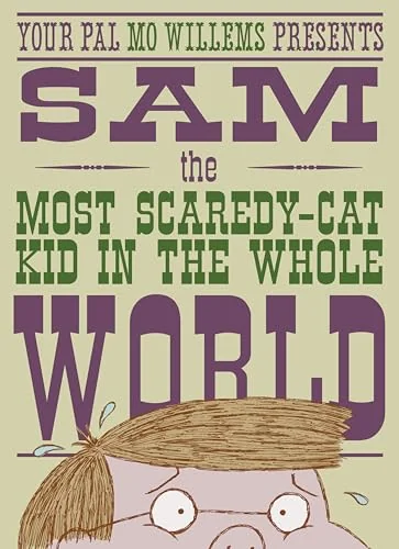 Sam, the Most Scaredy-cat Kid in the Whole World