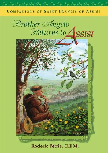 Brother Angelo Returns to Assisi: Companions of Saint Francis of Assisi