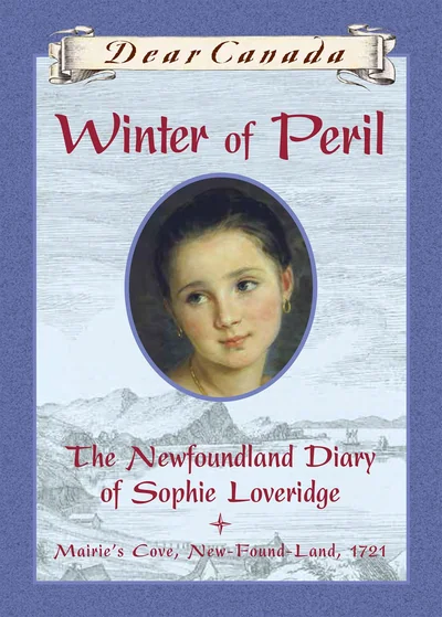 Winter of Peril: The Newfoundland Diary of Sophie Loveridge, Mairie's Cove, New-Found-Land ~ 1721