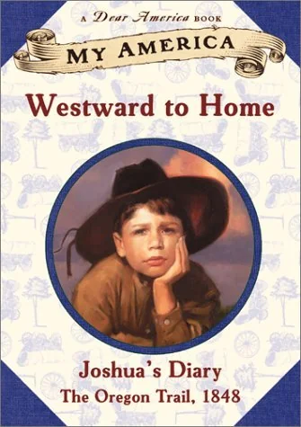 Westward to Home: Joshua's Diary, The Oregon Trail ~ 1848