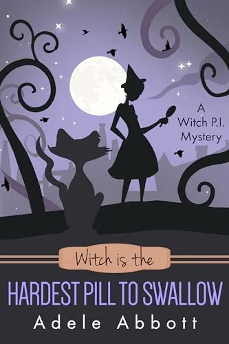 Witch Is The Hardest Pill To Swallow (Witch P.I. Mysteries Book 50)