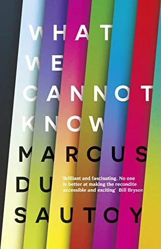What We Cannot Know: Explorations at the Edge of Knowledge