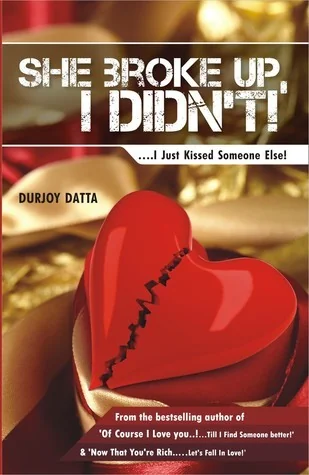 She Broke Up, I Didn’t! .... I just kissed someone else!