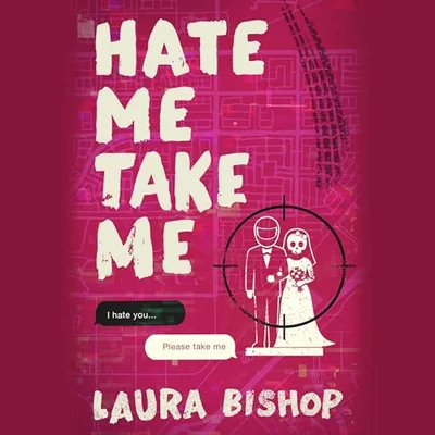 Hate Me Take Me: A Novel