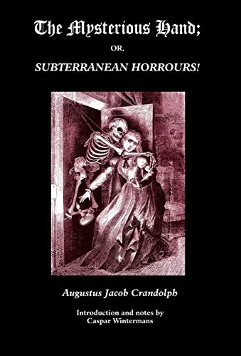 The Mysterious Hand; Or, Subterranean Horrours!