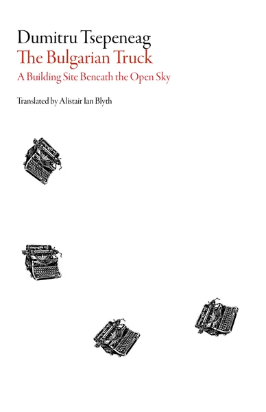 The Bulgarian Truck: A Building Site Beneath the Open Sky