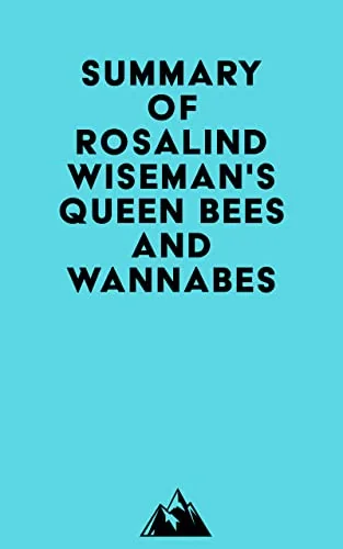 Summary of Rosalind Wiseman's Queen Bees and Wannabes