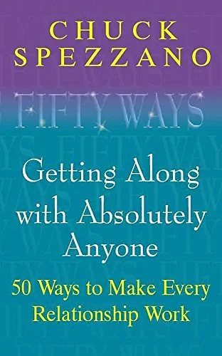Fifty Ways: Getting Along with Absolutely Anyone: 50 Ways to Make Every Relationship Work