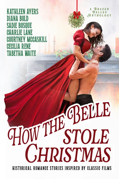 How the Belle Stole Christmas: Historical Romance Stories Inspired by Classic Films