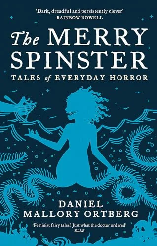 The Merry Spinster: Tales of Everyday Horror