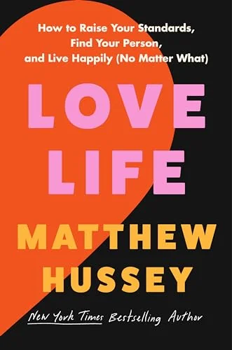 Love Life: How to Raise Your Standards, Find Your Person, and Live Happily