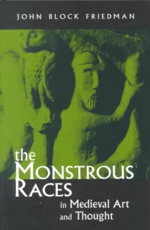 The Monstrous Races in Medieval Art and Thought