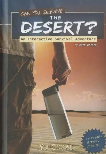 Can You Survive the Desert?: An Interactive Survival Adventure