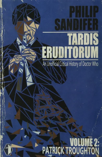 Tardis Eruditorum: An Unofficial Critical History of Doctor Who, Volume 2: Patrick Troughton