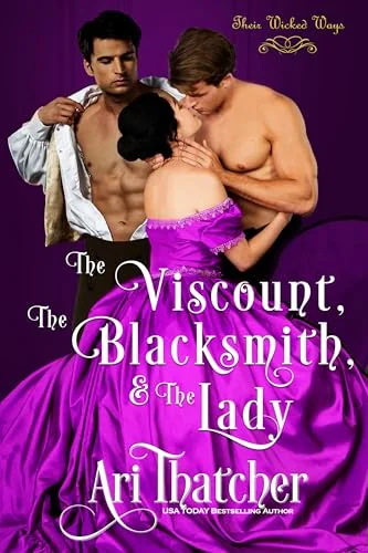The Viscount, the Blacksmith, and the Lady (Their Wicked Ways)