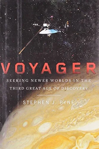 Voyager: Seeking Newer Worlds in the Third Great Age of Discovery