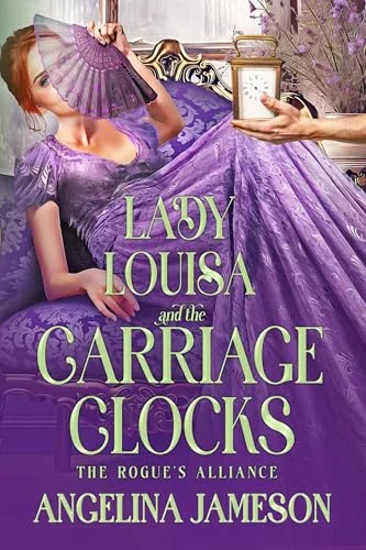 Lady Louisa and the Carriage Clocks (The Rogue's Alliance Book 3)