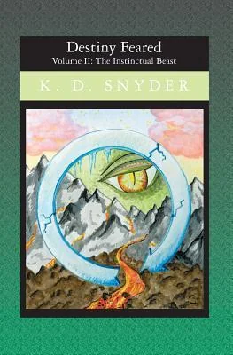 Destiny Feared: Volume II: The Instinctual Beast