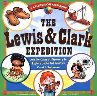 The Lewis & Clark Expedition: Join the Corps of Discovery to Explore Uncharted Territory