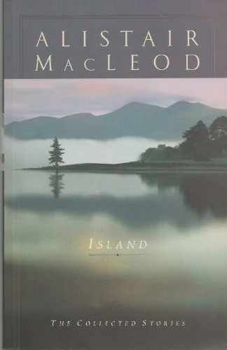 Island: The Collected Stories of Alistair MacLeod