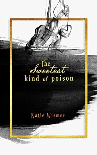 The Sweetest Kind of Poison