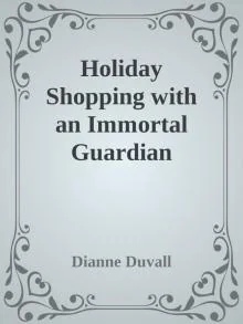 Holiday Shopping With an Immortal Guardian