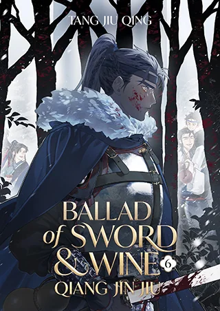 Ballad of Sword and Wine: Qiang Jin Jiu (Novel), Vol. 6