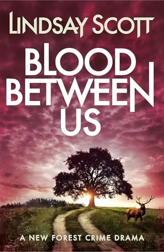 Blood Between Us: A Gripping British Crime Drama of Family Secrets and Betrayal (New Forest Crime Drama Book 1)