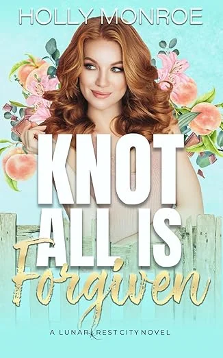 Knot All is Forgiven: A Lunarcrest City Novel